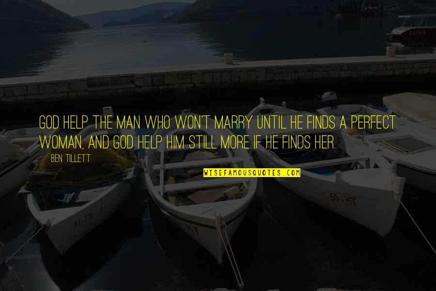 Be A Perfect Man Quotes By Ben Tillett: God help the man who won't marry until