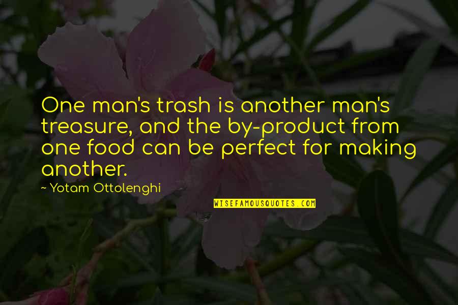 Be A Perfect Man Quotes By Yotam Ottolenghi: One man's trash is another man's treasure, and