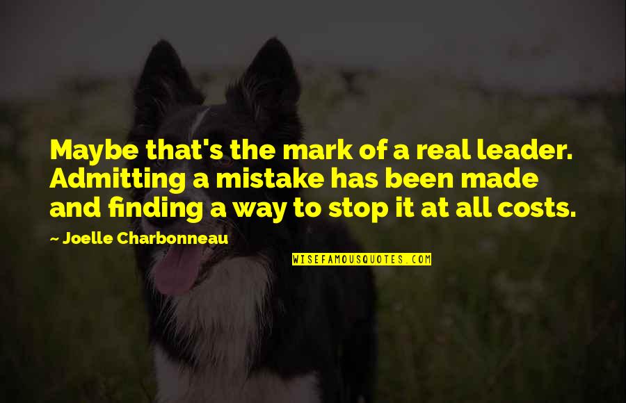 Be A Real Leader Quotes By Joelle Charbonneau: Maybe that's the mark of a real leader.