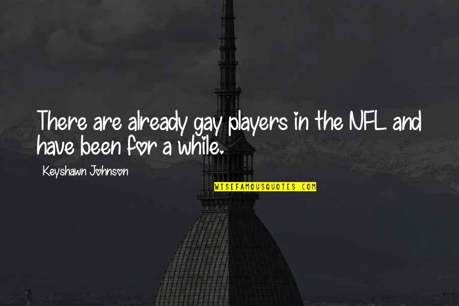 Be A Reason For Someone's Smile Quotes By Keyshawn Johnson: There are already gay players in the NFL