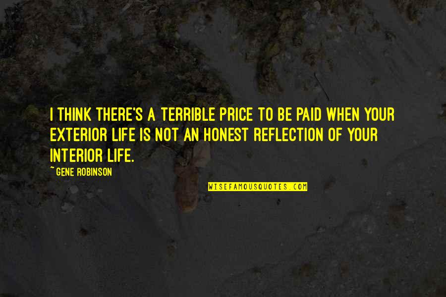 Be A Reflection Quotes By Gene Robinson: I think there's a terrible price to be