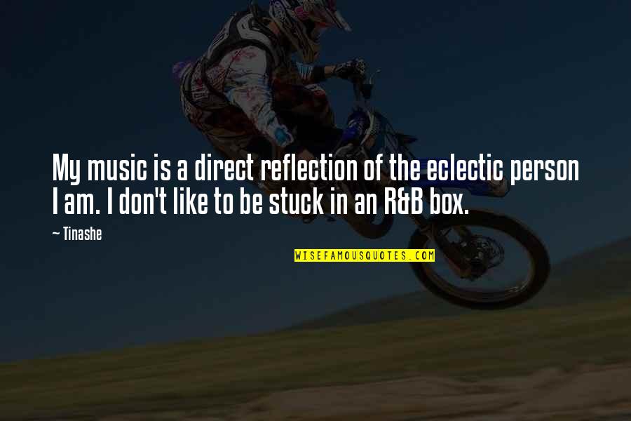 Be A Reflection Quotes By Tinashe: My music is a direct reflection of the