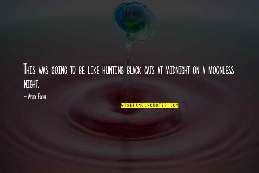 Be A Romantic Quotes By Avery Flynn: This was going to be like hunting black
