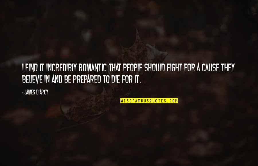 Be A Romantic Quotes By James D'arcy: I find it incredibly romantic that people should Be A Romantic Quotes By James D'arcy: I find it incredibly romantic that people should