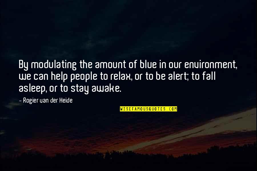 Be Alert Quotes By Rogier Van Der Heide: By modulating the amount of blue in our