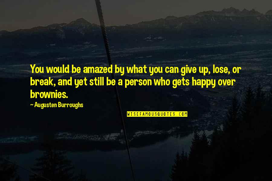 Be Amazed Quotes By Augusten Burroughs: You would be amazed by what you can