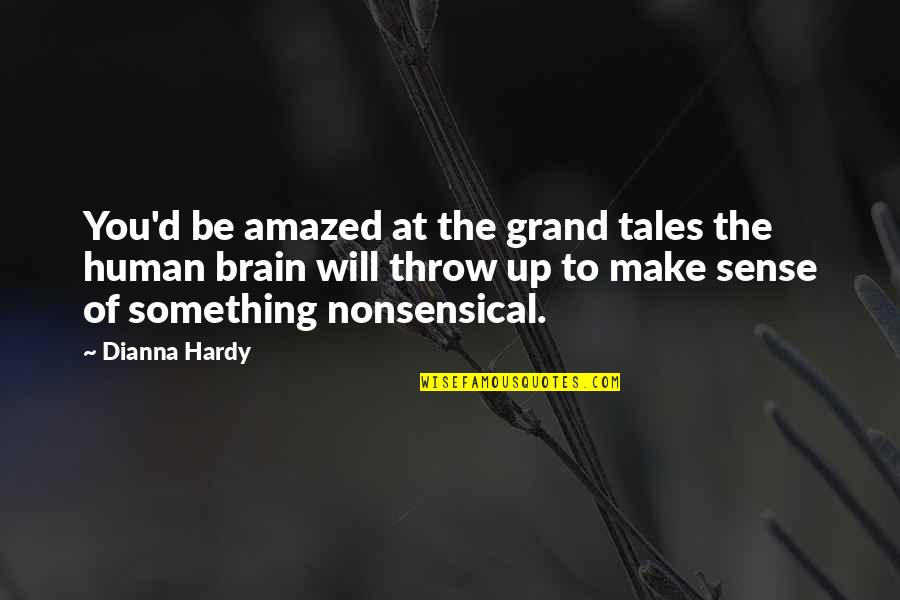 Be Amazed Quotes By Dianna Hardy: You'd be amazed at the grand tales the