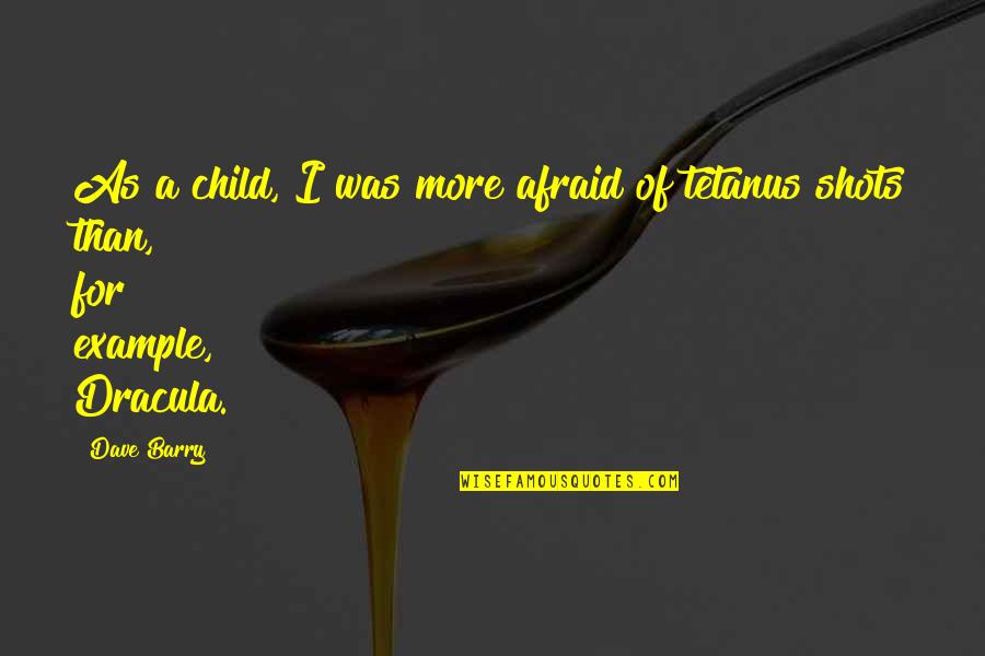 Be An Example For Your Child Quotes By Dave Barry: As a child, I was more afraid of