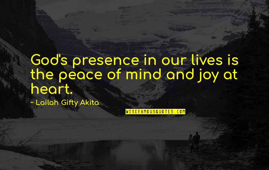 Be At Peace With God Quotes By Lailah Gifty Akita: God's presence in our lives is the peace