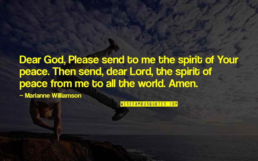 Be At Peace With God Quotes By Marianne Williamson: Dear God, Please send to me the spirit