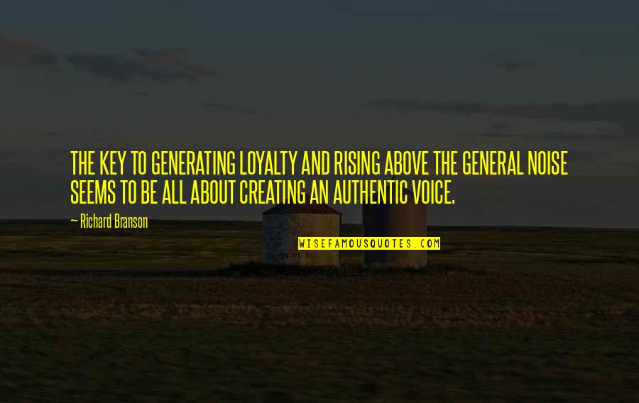 Be Authentic Quotes By Richard Branson: THE KEY TO GENERATING LOYALTY AND RISING ABOVE Be Authentic Quotes By Richard Branson: THE KEY TO GENERATING LOYALTY AND RISING ABOVE