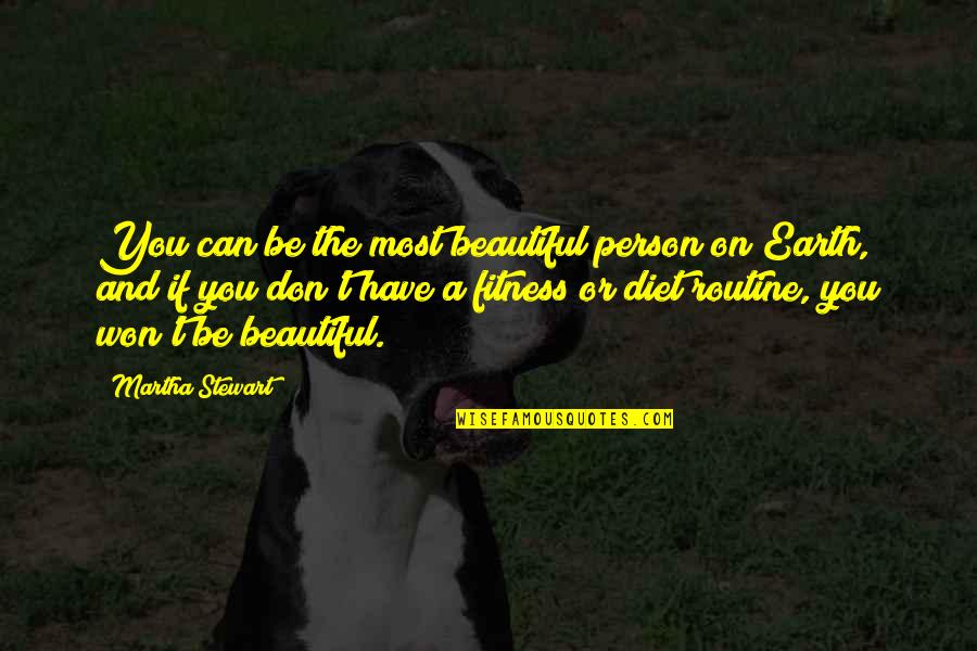 Be Beautiful Be You Quotes By Martha Stewart: You can be the most beautiful person on