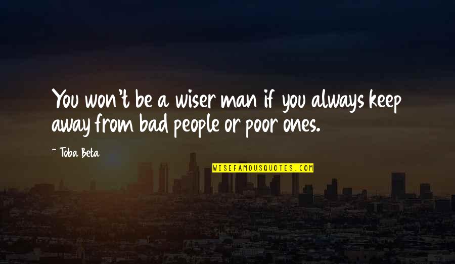 Be Better Man Quotes By Toba Beta: You won't be a wiser man if you