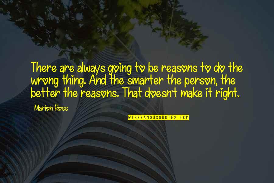 Be Better Person Quotes By Marion Ross: There are always going to be reasons to