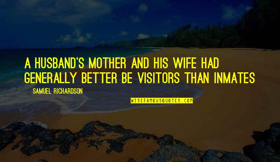 Be Better Quotes By Samuel Richardson: A husband's mother and his wife had generally