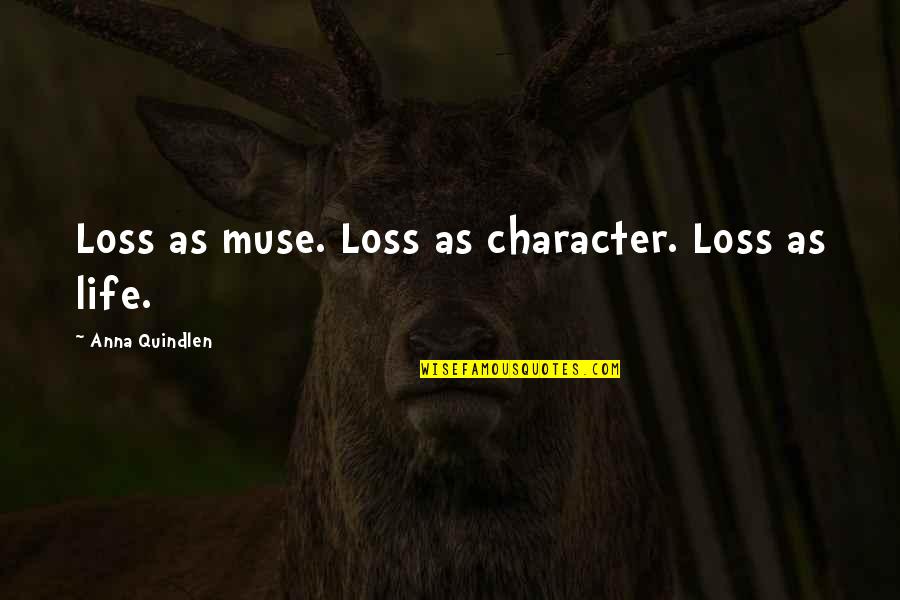 Be Bop Bo Peep Quotes By Anna Quindlen: Loss as muse. Loss as character. Loss as