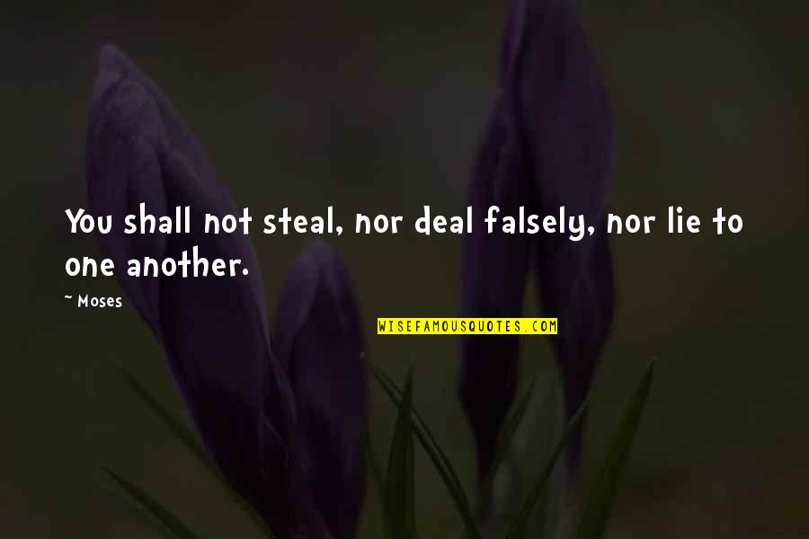Be Brave To Speak The Truth Quotes By Moses: You shall not steal, nor deal falsely, nor