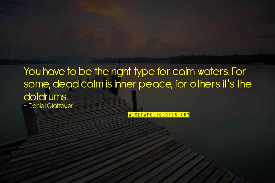 Be Calm Peace Quotes By Daniel Glattauer: You have to be the right type for