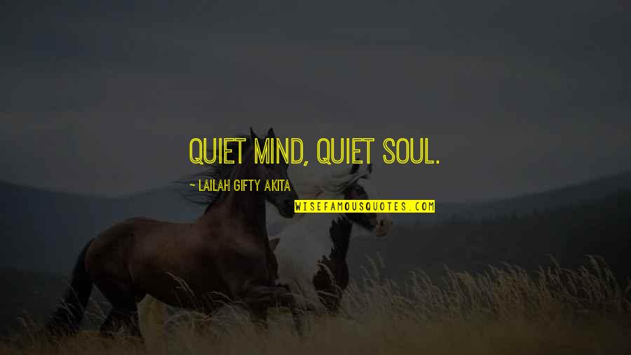 Be Calm Peace Quotes By Lailah Gifty Akita: Quiet mind, quiet soul.