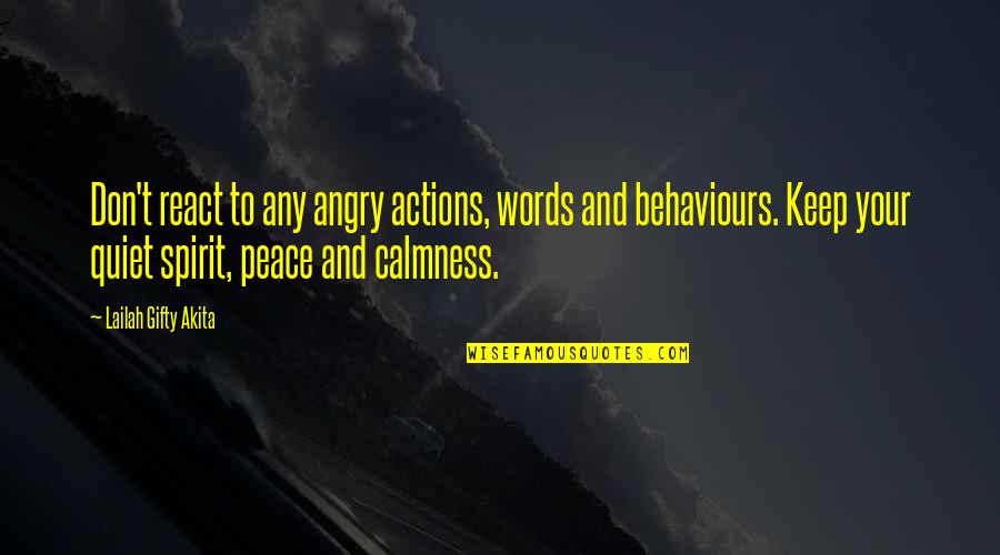 Be Calm Peace Quotes By Lailah Gifty Akita: Don't react to any angry actions, words and