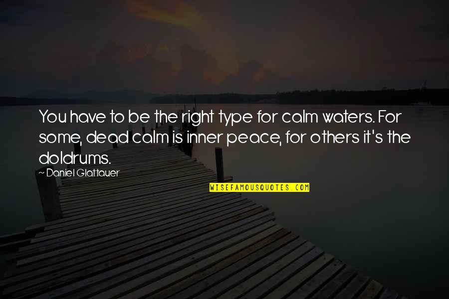 Be Calm Quotes By Daniel Glattauer: You have to be the right type for