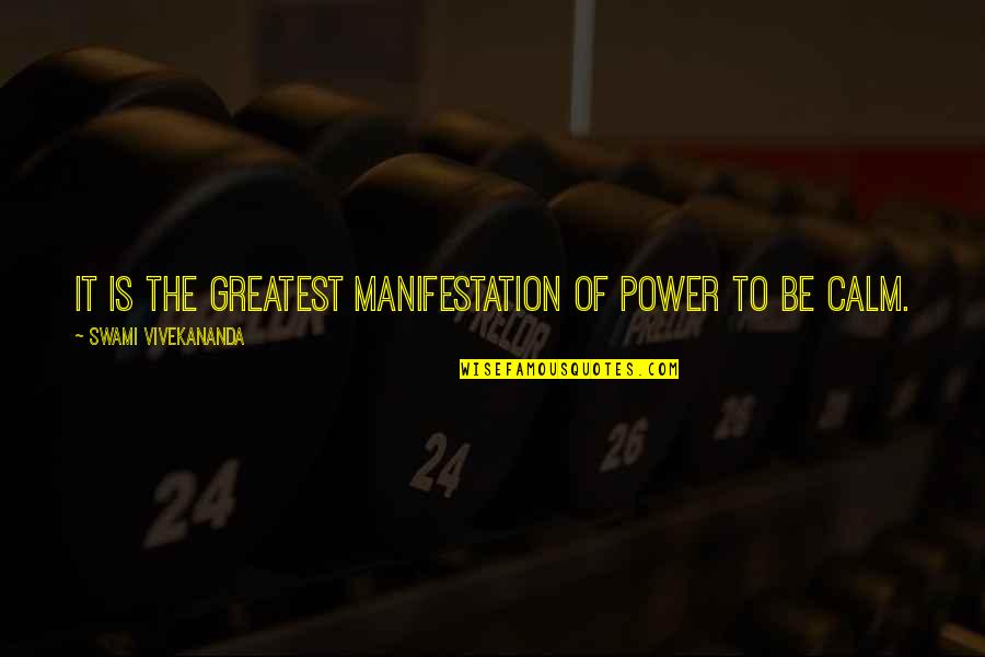Be Calm Quotes By Swami Vivekananda: It is the greatest manifestation of power to