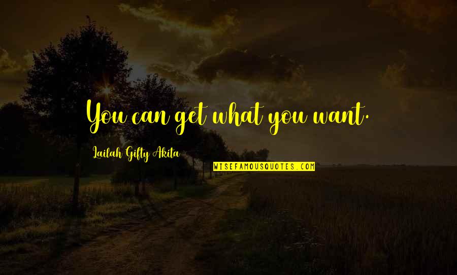 Be Careful At Work Quotes By Lailah Gifty Akita: You can get what you want. Be Careful At Work Quotes By Lailah Gifty Akita: You can get what you want.