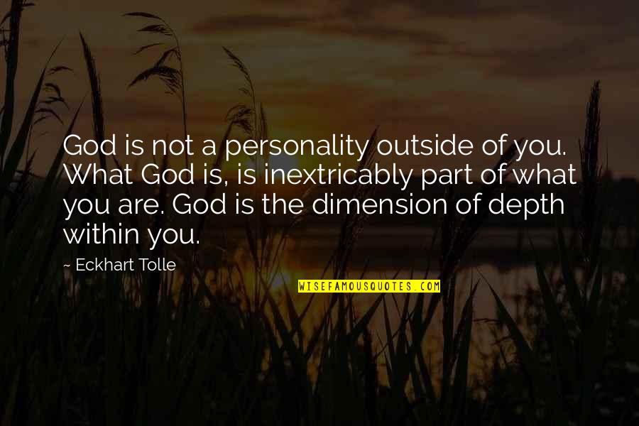 Be Careful How You Judge Others Quotes By Eckhart Tolle: God is not a personality outside of you.
