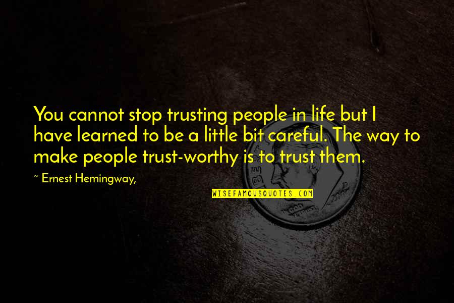 Be Careful In Life Quotes By Ernest Hemingway,: You cannot stop trusting people in life but