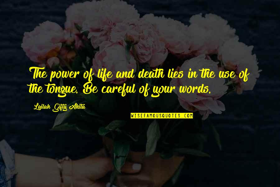 Be Careful In Life Quotes By Lailah Gifty Akita: The power of life and death lies in Be Careful In Life Quotes By Lailah Gifty Akita: The power of life and death lies in