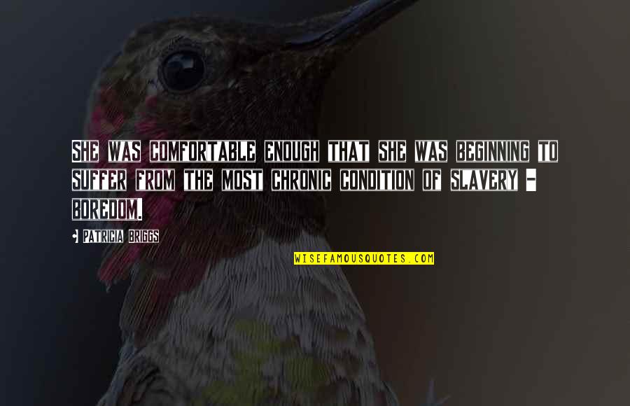Be Careful Of The Words You Speak Quotes By Patricia Briggs: She was comfortable enough that she was beginning