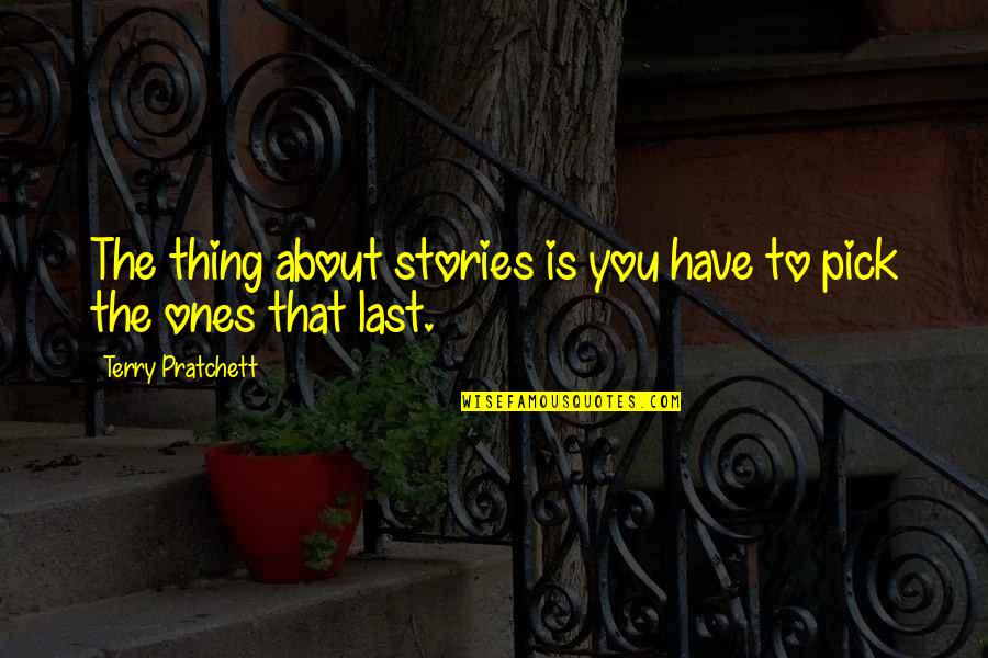 Be Careful Of Who You Trust Quotes By Terry Pratchett: The thing about stories is you have to