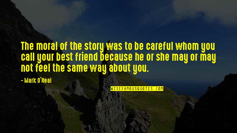 Be Careful On Your Way Up Quotes By Mark O'Neal: The moral of the story was to be