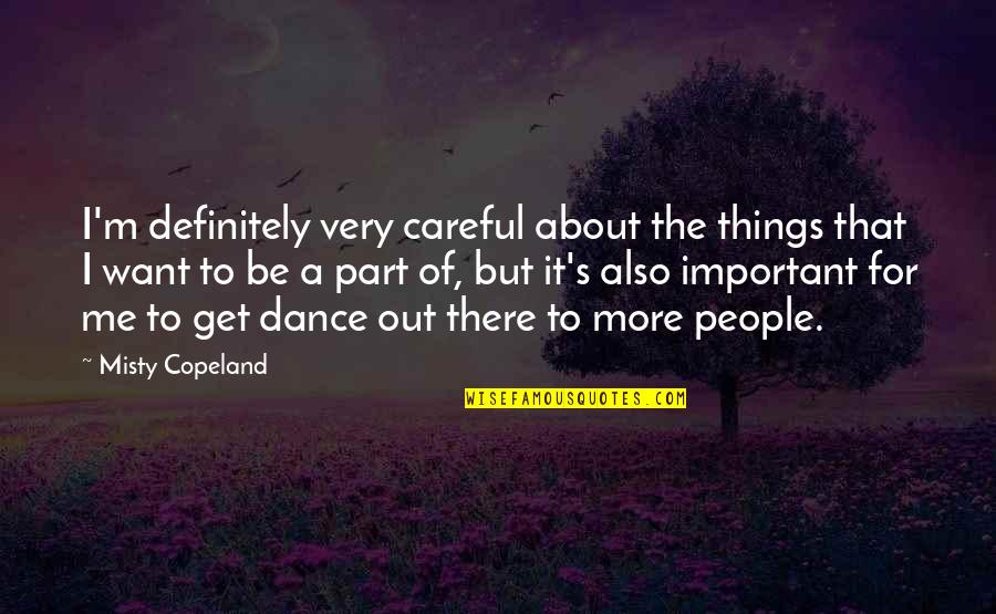 Be Careful Out There Quotes By Misty Copeland: I'm definitely very careful about the things that Be Careful Out There Quotes By Misty Copeland: I'm definitely very careful about the things that
