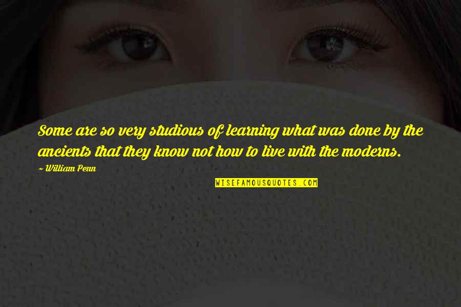 Be Careful Relationship Quotes By William Penn: Some are so very studious of learning what Be Careful Relationship Quotes By William Penn: Some are so very studious of learning what