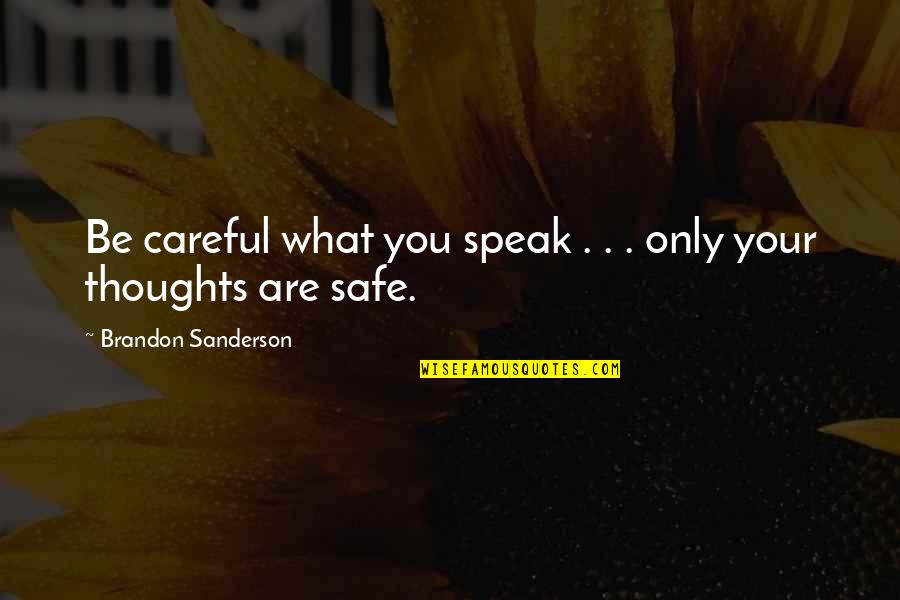 Be Careful What You Speak Quotes By Brandon Sanderson: Be careful what you speak . . .