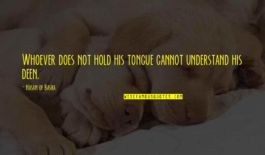 Be Careful What You Wish For Picture Quotes By Hasan Of Basra: Whoever does not hold his tongue cannot understand Be Careful What You Wish For Picture Quotes By Hasan Of Basra: Whoever does not hold his tongue cannot understand