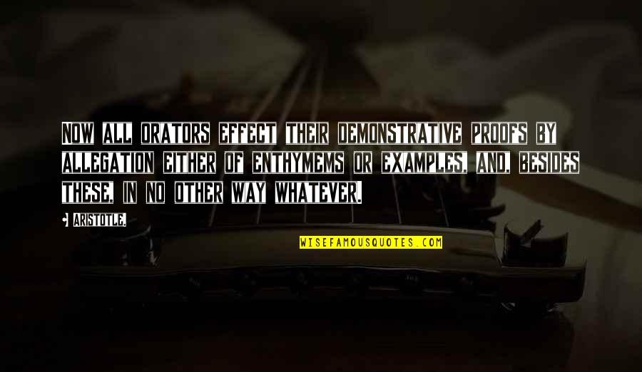 Be Careful Who You Let In Your Life Quotes By Aristotle.: Now all orators effect their demonstrative proofs by Be Careful Who You Let In Your Life Quotes By Aristotle.: Now all orators effect their demonstrative proofs by