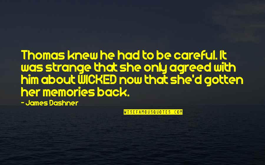 Be Careful With Her Quotes By James Dashner: Thomas knew he had to be careful. It