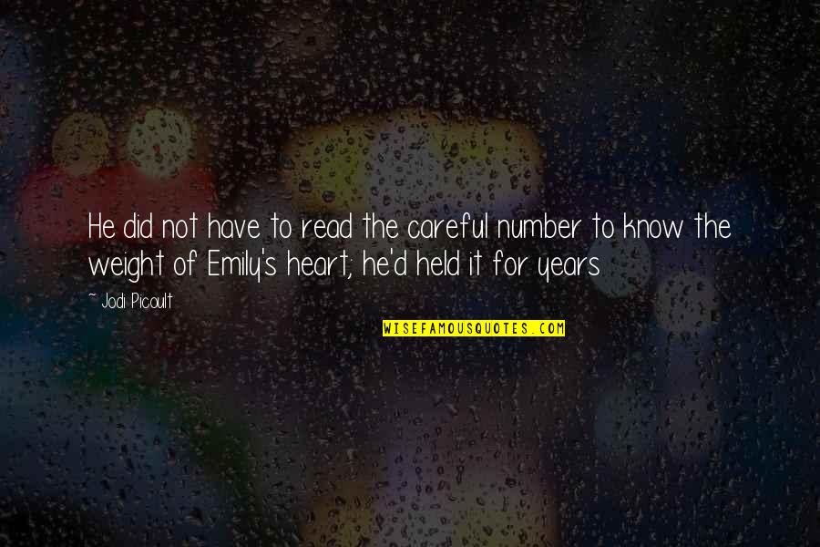 Be Careful With Your Heart Quotes By Jodi Picoult: He did not have to read the careful Be Careful With Your Heart Quotes By Jodi Picoult: He did not have to read the careful
