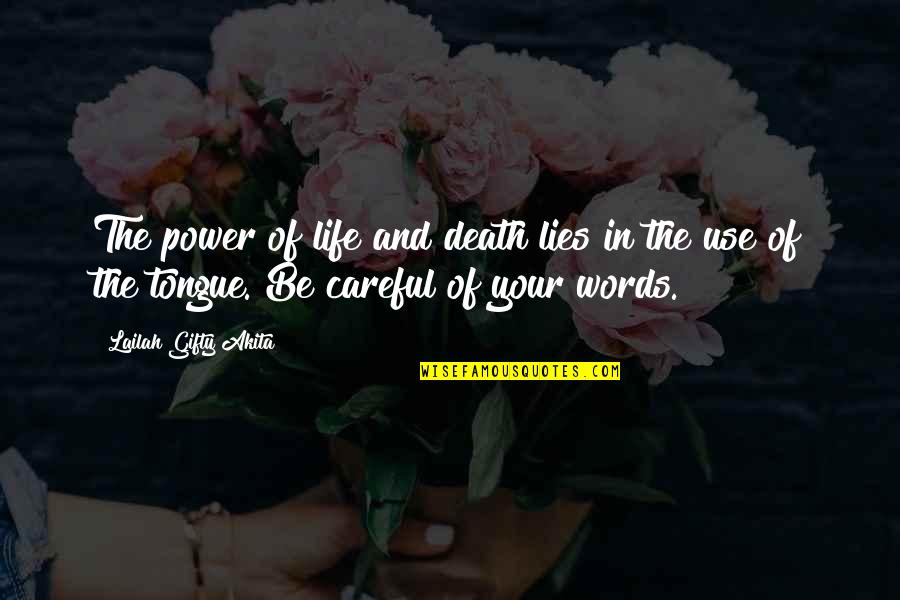 Be Careful With Your Words Quotes By Lailah Gifty Akita: The power of life and death lies in