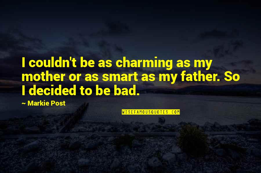 Be Charming Quotes By Markie Post: I couldn't be as charming as my mother