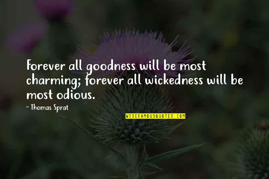 Be Charming Quotes By Thomas Sprat: Forever all goodness will be most charming; forever