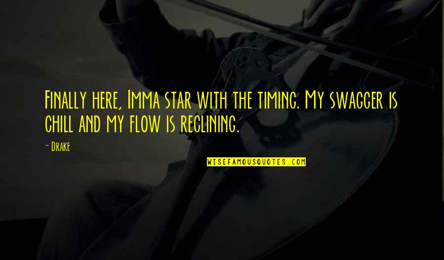 Be Chill Quotes By Drake: Finally here, Imma star with the timing. My