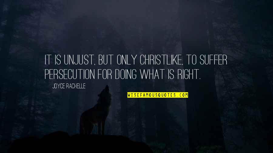 Be Christlike Quotes By Joyce Rachelle: It is unjust, but only Christlike, to suffer