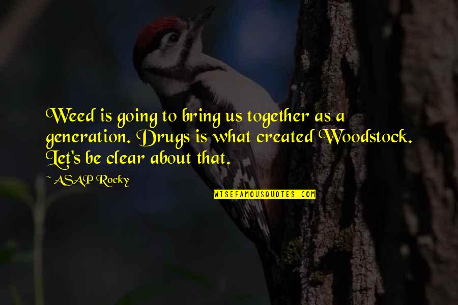 Be Clear Quotes By ASAP Rocky: Weed is going to bring us together as Be Clear Quotes By ASAP Rocky: Weed is going to bring us together as