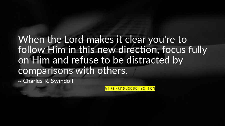 Be Clear Quotes By Charles R. Swindoll: When the Lord makes it clear you're to