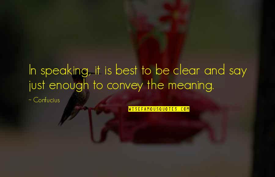 Be Clear Quotes By Confucius: In speaking, it is best to be clear