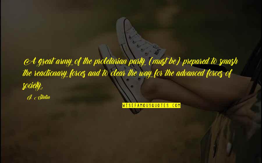 Be Clear Quotes By J. Stalin: A great army of the proletarian party [must Be Clear Quotes By J. Stalin: A great army of the proletarian party [must