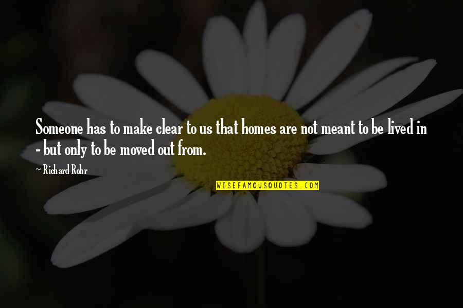 Be Clear Quotes By Richard Rohr: Someone has to make clear to us that Be Clear Quotes By Richard Rohr: Someone has to make clear to us that